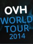 OVH DÉBUTE SON WORLD TOUR D'OVH, LE 11 MARS 2014 À LILLE