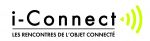 I-CONNECT, LES RENCONTRES DE L'OBJET CONNECTE