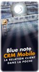 BLUE NOTE CRM MOBILE : LA RELATION CLIENT DANS LA POCHE !