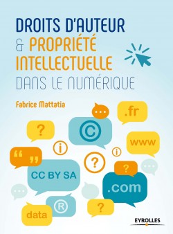 DROIT D’AUTEUR & PROPRIÉTÉ INTELLECTUELLE DANS LE
NUMÉRIQUE