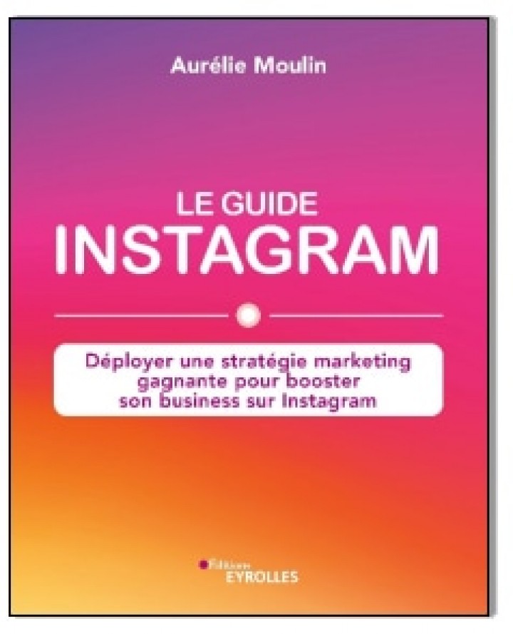 « LE GUIDE INSTAGRAM » AUX ÉDITIONS EYROLLES