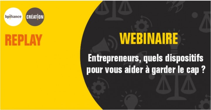 ENTREPRENEURS, QUELS DISPOSITIFS POUR VOUS AIDER À GARDER LE CAP ? [REPLAY WEBINAIRE]