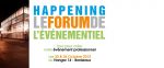 HAPPENING LE FORUM DE L'ÉVÉNEMENTIEL