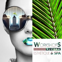 WORKSHOPS ESTHÉTIQUE & SPA - ÉDITION RIVIERA NICE 2018