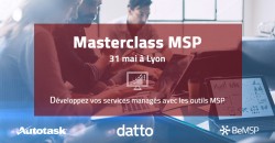 MASTERCLASS MSP À LYON LE 31 MAI 2018 AVEC DATTO ET AUTOTASK