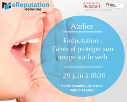 ATELIER GRATUIT - E-RÉPUTATION: "COMMENT GÉRER ET PROTÉGER SON IMAGE SUR LE WEB ?"