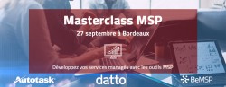 MASTERCLASS MSP À BORDEAUX LE 27 SEPTEMBRE 2018 AVEC DATTO ET AUTOTASK