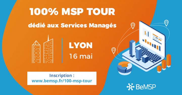 100% MSP TOUR LYON - EVÉNEMENT DÉDIÉ AUX SERVICES MANAGÉS