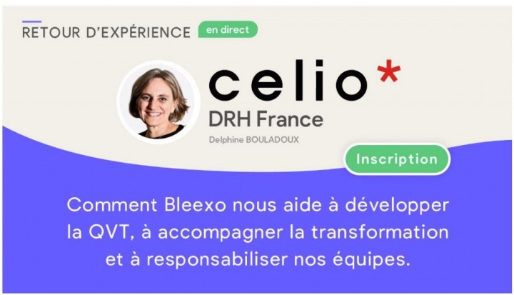 PLONGÉE DANS LA QVT ET LA TRANSFORMATION DU GROUPE CELIO* AVEC BLEEXO