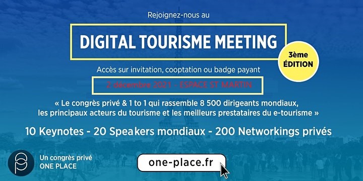 ONE PLACE ORGANISE LA 3E ÉDITION DU DIGITAL TOURISME MEETING FRANCE