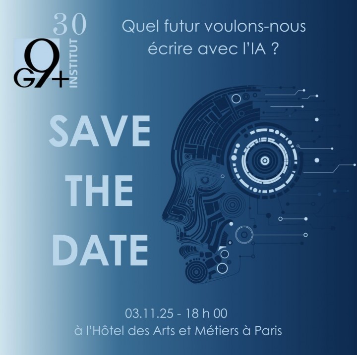 INSTITUT G9+ : QUEL FUTUR VOULONS-NOUS ÉCRIRE AVEC L'IA ?